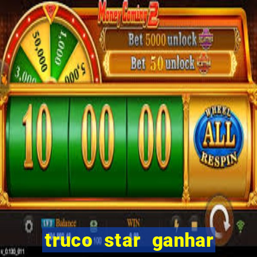 truco star ganhar dinheiro de verdade